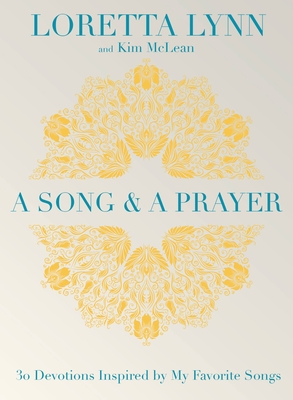 A Song and A Prayer: 30 Devotions Inspired by My Favorite Songs By Loretta Lynn, Kim McLean Cover Image