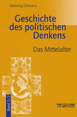 Geschichte Des Politischen Denkens: Band 2.2: Das Mittelalter By Henning Ottmann Cover Image
