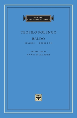 Baldo (I Tatti Renaissance Library #25) By Teofilo Folengo, Ann E. Mullaney (Translator) Cover Image