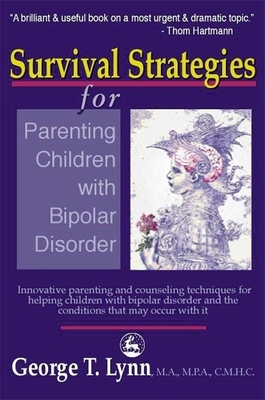 Survival Strategies for Parenting the Child and Teen with Bipolar Disorder (Higher Education Policy) By George Lynn Cover Image