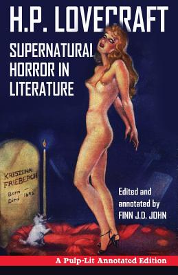 Supernatural Horror in Literature: A Pulp-Lit Annotated Edition By Finn J. D. John, H. P. Lovecraft Cover Image