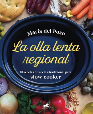 La olla lenta regional: 78 recetas de cocina tradicional española para slow cooker / The Regional Slow Cooker: 78 traditional Spanish cuisine recipes for sl Cover Image
