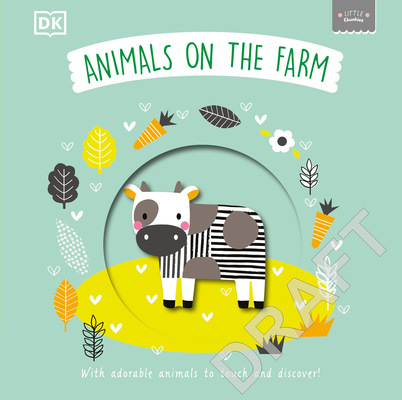 Little Chunkies: Animals on the Farm: With Adorable Animals to Touch and Discover! By DK Cover Image