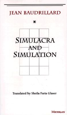 Simulacra and Simulation (The Body, In Theory: Histories of Cultural Materialism)