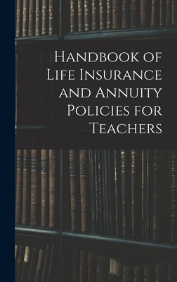 Handbook of Life Insurance and Annuity Policies for Teachers Cover Image