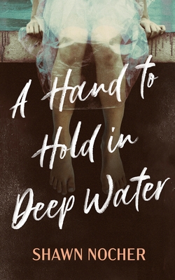A Hand to Hold in Deep Water By Shawn Nocher Cover Image
