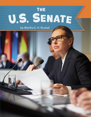 The U.S. Senate (U.S. Government) By Martha E. H. Rustad Cover Image
