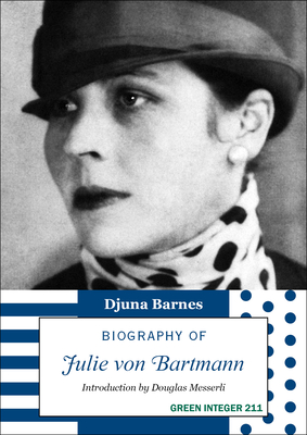 Biography of Julie Von Bartmann By Djuna Barnes, Douglas Messerli (Editor) Cover Image