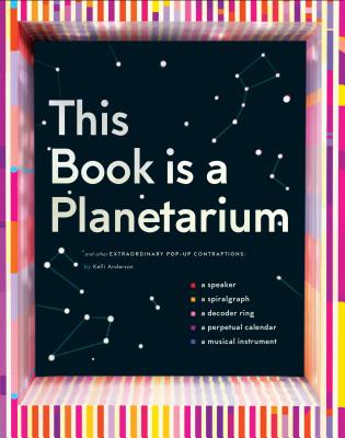 This Book Is a Planetarium: And Other Extraordinary Pop-Up Contraptions Cover Image