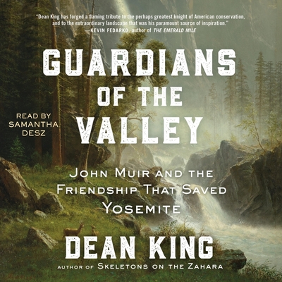 Guardians of the Valley: John Muir and the Friendship That Saved Yosemite By Dean King, Samantha Desz (Read by) Cover Image