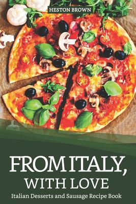 From Italy With Love Italian Desserts And Sausage Recipe Book Paperback Kepler S Books