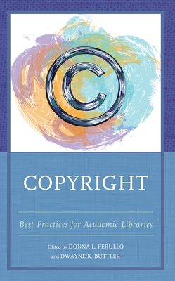 Copyright: Best Practices for Academic Libraries Cover Image