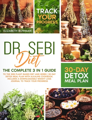 Dr Sebi Diet The Complete 3 In 1 Guide To The Sebi Plant Based Diet And Herbs 30 Day Detox Meal Plan With Alkaline Cookbook Includ Hardcover Tattered Cover Book Store