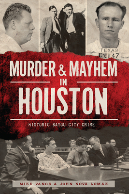 Murder & Mayhem in Houston: Historic Bayou City Crime Cover Image