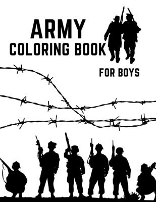 Army Coloring Book For Boys: Military Colouring Pages For Children:  Soldiers, Warships and Guns: Funny Gifts For Kids (Paperback)