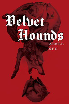 Velvet Hounds: Poems By Aimee Seu Cover Image