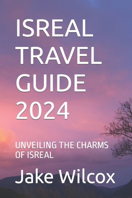 Isreal Travel Guide 2024: Unveiling the Charms of Isreal Cover Image