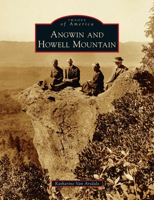Angwin and Howell Mountain (Images of America) Cover Image