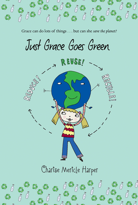 Just Grace Goes Green (The Just Grace Series #4) By Charise Mericle Harper Cover Image