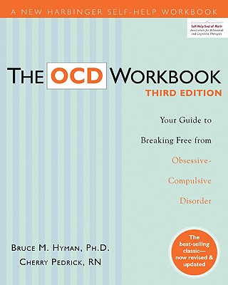 The Ocd Workbook: Your Guide to Breaking Free from Obsessive-Compulsive Disorder By Bruce M. Hyman, Cherlene Pedrick Cover Image