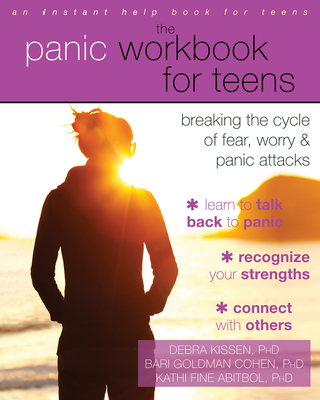 The Panic Workbook for Teens: Breaking the Cycle of Fear, Worry, and Panic Attacks Cover Image