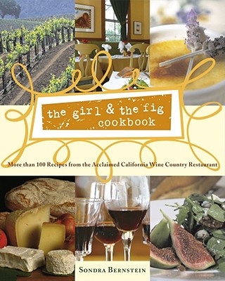 the girl & the fig cookbook: More than 100 Recipes from the Acclaimed California Wine Country Restaurant Cover Image