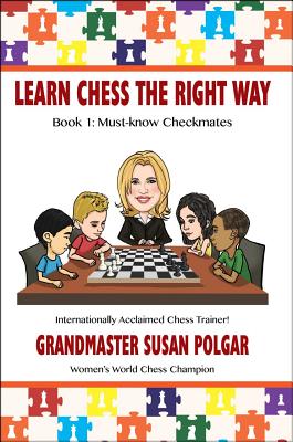 Learn Chess the Right Way: Book 1: Must-Know Checkmates (Learn Chess the Right Way! #1) By Susan Polgar Cover Image