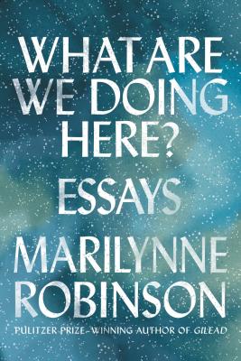 What Are We Doing Here?: Essays Cover Image
