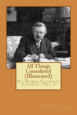 All Things Considered (Illustrated) (St. Dismas Catholic Classics #1)