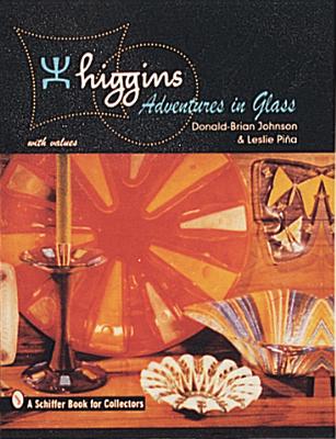 Higgins: Adventures in Glass (Schiffer Book for Collectors) Cover Image