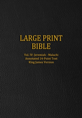 Large Print Bible: Vol. IV: Jeremiah - Malachi - Annotated 14-Point Text - King James Version Cover Image