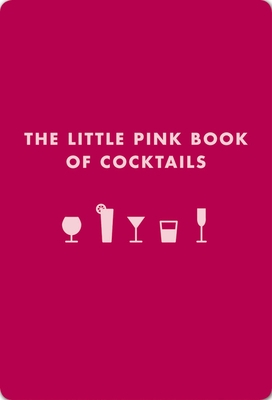 The Little Pink Book of Cocktails: The Perfect Ladies' Drinking Companion Cover Image