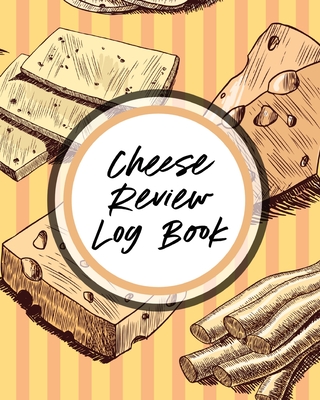 Cheese Review Log Book By Aimee Michaels Cover Image
