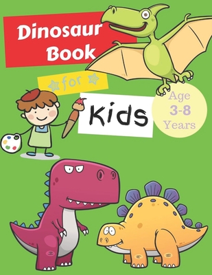 Dinosaurs Books for Kids Age 3-8 Years: Dinosaur Colouring Books Animals, Kids Workbooks By Ralp T. Woods Cover Image
