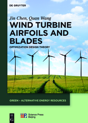 Wind Turbine Airfoils and Blades: Optimization Design Theory (Green - Alternative Energy Resources #3) Cover Image