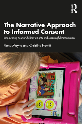 The Narrative Approach to Informed Consent: Empowering Young Children's Rights and Meaningful Participation