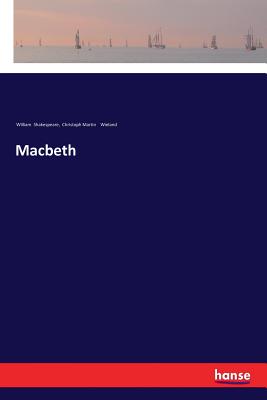 Macbeth By William Shakespeare, Christoph Martin Wieland Cover Image