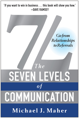 7L: The Seven Levels of Communication: Go From Relationships to Referrals Cover Image