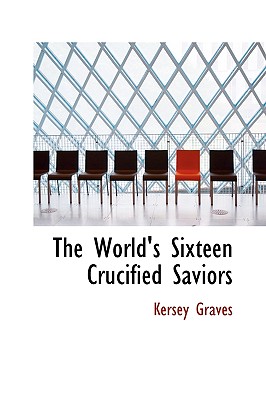 The World's Sixteen Crucified Saviors Cover Image