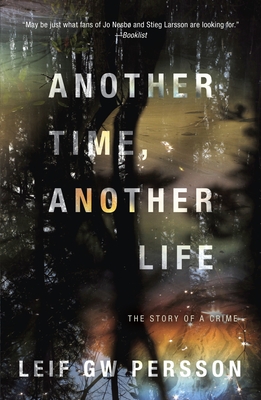 Another Time, Another Life: The Story of a Crime (2) (Story of a Crime Series) By Leif GW Persson Cover Image