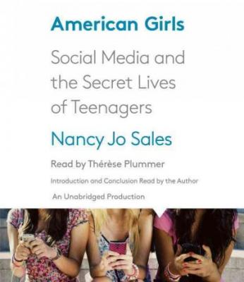 American Girls: Social Media and the Secret Lives of Teenagers Cover Image