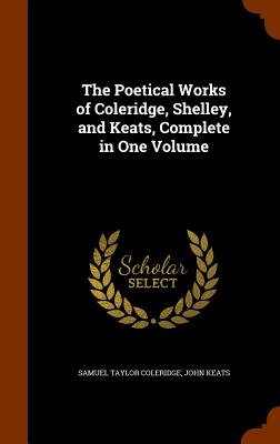 Cover for The Poetical Works of Coleridge, Shelley, and Keats, Complete in One Volume