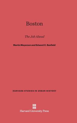 Boston: The Job Ahead (Publications of the Joint Center for Urban Studies of the Ma #14)