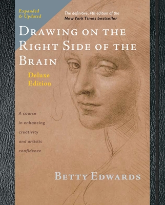 Drawing on the Right Side of the Brain: The Deluxe Edition By Betty Edwards Cover Image