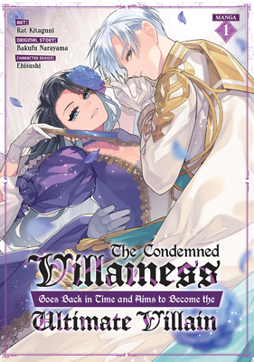 The Condemned Villainess Goes Back in Time and Aims to Become the Ultimate Villain (Manga) Vol. 1 Cover Image