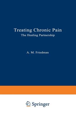 Treating Chronic Pain: The Healing Partnership By Aleene M. Friedman Cover Image