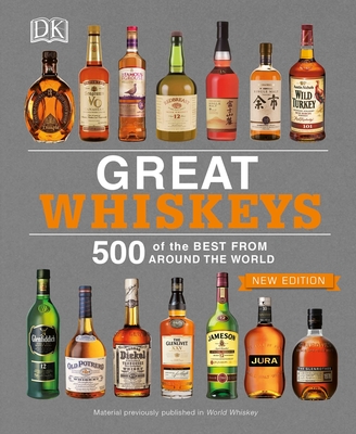 Great Whiskeys: 500 of the Best From Around the World By DK Cover Image