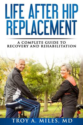 Life After Hip Replacement: A Complete Guide to Recovery & Rehabilitation Cover Image