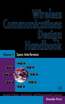 Wireless Communications Design Handbook: Space Interference: Aspects of Noise, Interference and Environmental Concerns Cover Image