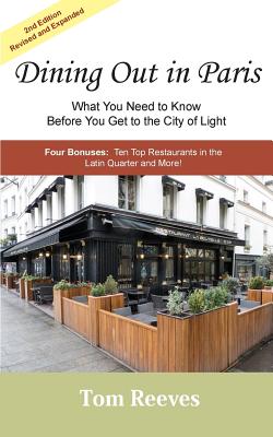 Dining Out in Paris - What You Need to Know Before You Get to the City of Light By Tom Reeves Cover Image